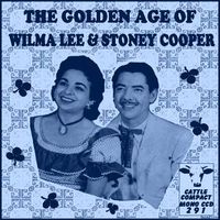 Wilma Lee & Stoney Cooper - The Golden Age Of Wilma Lee & Stoney Cooper